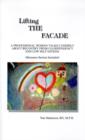 Image for Lifting the Facade : A Professional Woman Talks Candidly About Recovery from Co-dependency and Low Self Esteem
