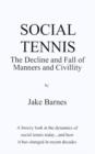 Image for Social Tennis : The Decline and Fall of Manners and Civility