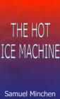 Image for The Hot Ice Machine
