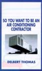 Image for So You Want to be an Air Conditioning Contractor?