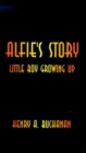 Image for Alfie&#39;s Story : Little Boy Growing Up