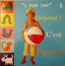 Image for Debout! C&#39;est L&#39;Heure (A Mon Tour/My Turn)