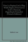 Image for Vive Le Papier/Let&#39;s Play with Paper (Vive/Let&#39;s)