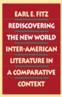 Image for Rediscovering the New World: Inter-american Literature in a Comparative Context.