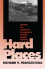 Image for Hard Places: Reading the Landscape of America&#39;s Historic Mining Districts