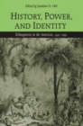 Image for History, Power, and Identity: Ethnogenesis in the Americas, 1492-1992.