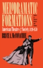Image for Melodramatic Formations: American Theatre and Society, 1820-1870.