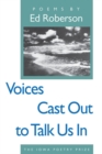 Image for Voices Cast Out to Talk Us in: Poems.