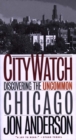 Image for City Watch: Discovering the Uncommon Chicago.