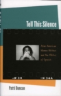 Image for Tell this silence: Asian American women writers and the politics of speech