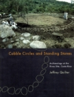 Image for Cobble Circles and Standing Stones: Archaeology at the Rivas Site, Costa Rica