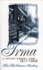 Image for Irma: A Chicago Woman&#39;s Story, 1871-1966