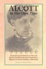 Image for Alcott in Her Own Time: A Biographical Chronicle of Her LIfe, Drawn from Recollections, Interviews, and Memoirs by Family, Friends, and Associates