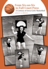Image for From Six-on-six to Full Court Press : A Century of Iowa Girls&#39; Basketball