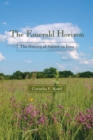 Image for The Emerald Horizon : The History of Nature in Iowa
