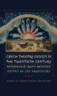 Image for Czech Theatre Design in the Twentieth Century: Metaphor and Irony Revisited