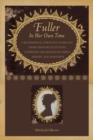 Image for Fuller in Her Own Time: A Biographical Chronicle of Her Life, Drawn from Recollections, Interviews, and Memoirs by Family, Friends, and Associates