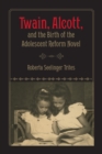 Image for Twain, Alcott, and the Birth of the Adolescent Reform Novel