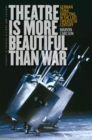 Image for Theatre is More Beautiful Than War