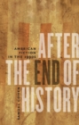 Image for After the End of History : American Fiction in the 1990s