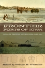 Image for Frontier Forts of Iowa: Indians, Traders, and Soldiers, 1682-1862