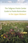 Image for The Tallgrass Prairie Center Guide to Prairie Restoration in the Upper Midwest
