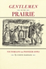 Image for Gentlemen on the Prairie: Victorians in Pioneer Iowa
