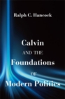 Image for Calvin and the Foundations of Modern Politics