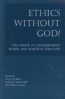 Image for Ethics without God? - The Divine in Contemporary Moral and Political Thought