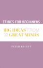 Image for Ethics for Beginners – Big Ideas from 32 Great Minds