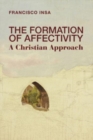 Image for The formation of affectivity  : a Christian approach