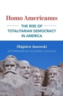 Image for Homo Americanus – The Rise of Totalitarian Democracy in America