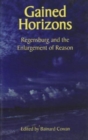 Image for Gained Horizons – Regensburg and the Enlargement of Reason