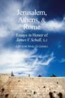 Image for Jerusalem, Athens, and Rome – Essays in Honor of James V. Schall, S.J.