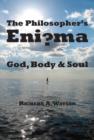 Image for The Philosopher`s Enigma – God, Body and Soul