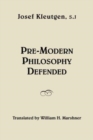 Image for Pre–Modern Philosophy Defended