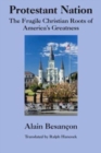 Image for Protestant Nation – The Fragile Christian Roots of America`s Greatness