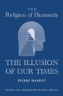 Image for The Religion of Humanity – The Illusion of Our Times
