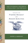 Image for Recovering politics, civilization, and the soul  : essays on Pierre Manent and Roger Scruton