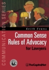 Image for Common Sense Rules of Advocacy for Lawyers : A Practical Guide for Anyone Who Wants To Be a Better Advocate