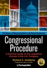 Image for Congressional Procedure : A Practical Guide to the Legislative Process in the U.S. Congress: The House of Representatives and Senate Explained
