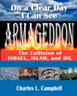 Image for On a Clear Day I Can See Armageddon : The Collision of Israel, Islam, and Oil