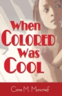 Image for When Colored Was Cool