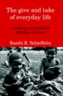 Image for The Give and Take of Everyday Life : Language Socialization of Kaluli Children