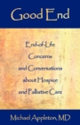 Image for Good End : End-Of-Life Concerns and Conversations about Hospice and Palliative Care