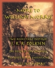 Image for More to William Morris : Two Books That Inspired J. R. R. Tolkien-The House of the Wolfings and the Roots of the Mountains