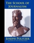 Image for The School of Journalism in Columbia University : The Book that Transformed Journalism from a Trade into a Profession