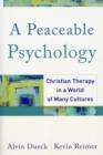 Image for A Peaceable Psychology - Christian Therapy in a World of Many Cultures