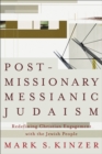 Image for Postmissionary Messianic Judaism – Redefining Christian Engagement with the Jewish People
