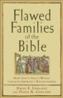 Image for Flawed Families of the Bible – How God`s Grace Works through Imperfect Relationships